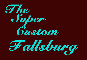 The
                        Super Custom Fallsburg